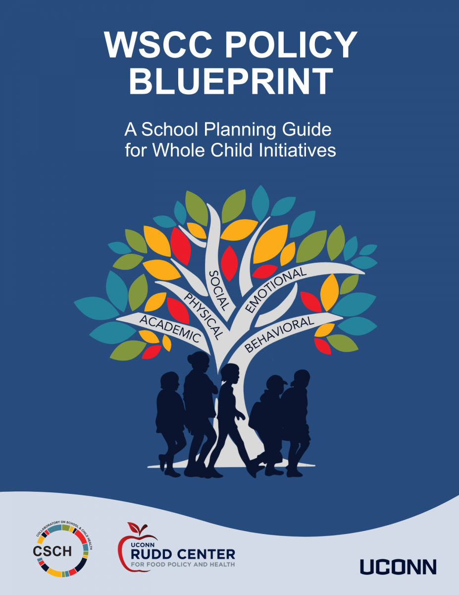 A blue background, Words WSCC Policy Blueprint A School Planning Guide for Whole Child Initiatives A colorful tree with 5 branches with words on each: academic, physical, social, emotional, behavioral. At the trunk of the tree there are blue silhouettes of five children. CSCH Logo, UConn Rudd Center for Food Policy and Health and UConn Wordmark at bottom