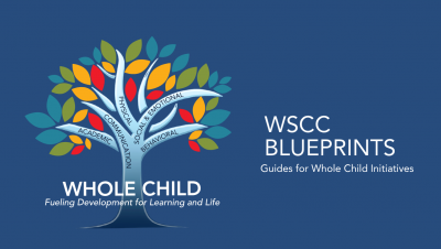 Words The WSCC Blueprints Guides for Whole Child Initiatives A colorful tree with 5 branches with words on each: academic, communication, physical, social & emotional, behavioral. Written across the trunk of the tree there are the words Whole Child, Fueling Development for Learning and Life.