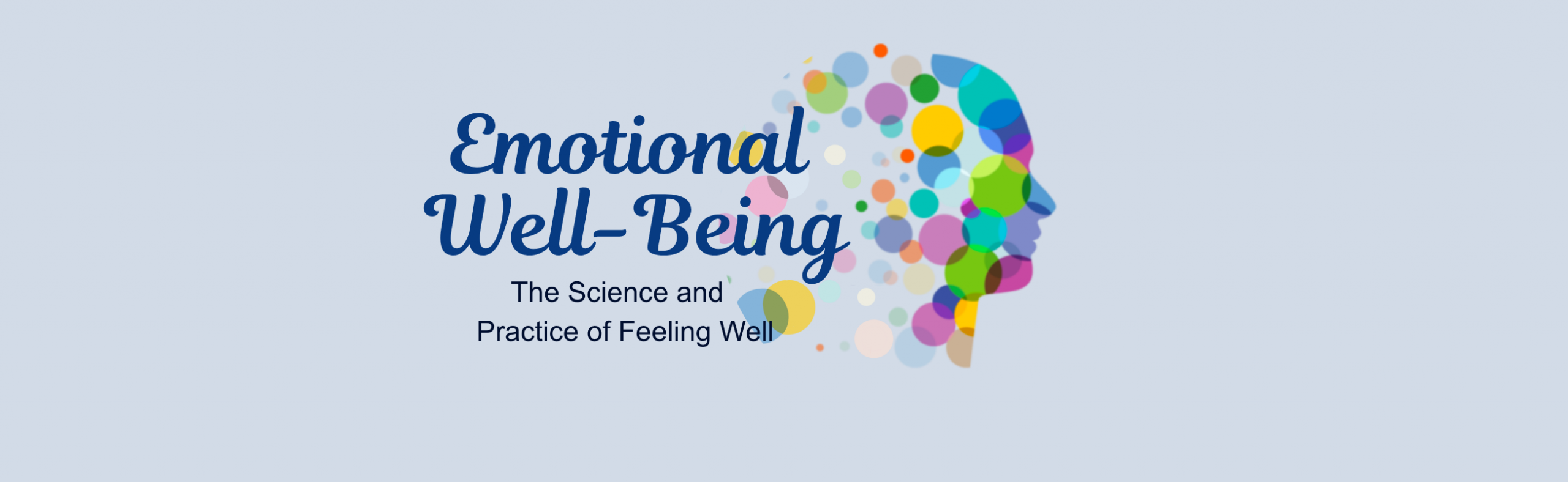 The image shows the title 'Emotional Well-Being' in large, cursive font, followed by the subtitle 'The Science and Practice of Feeling Well' in smaller, regular font. To the right of the text is a colorful silhouette of a human head filled with overlapping circles of various colors and sizes.